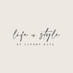 LIFE + STYLE by Landry Kate