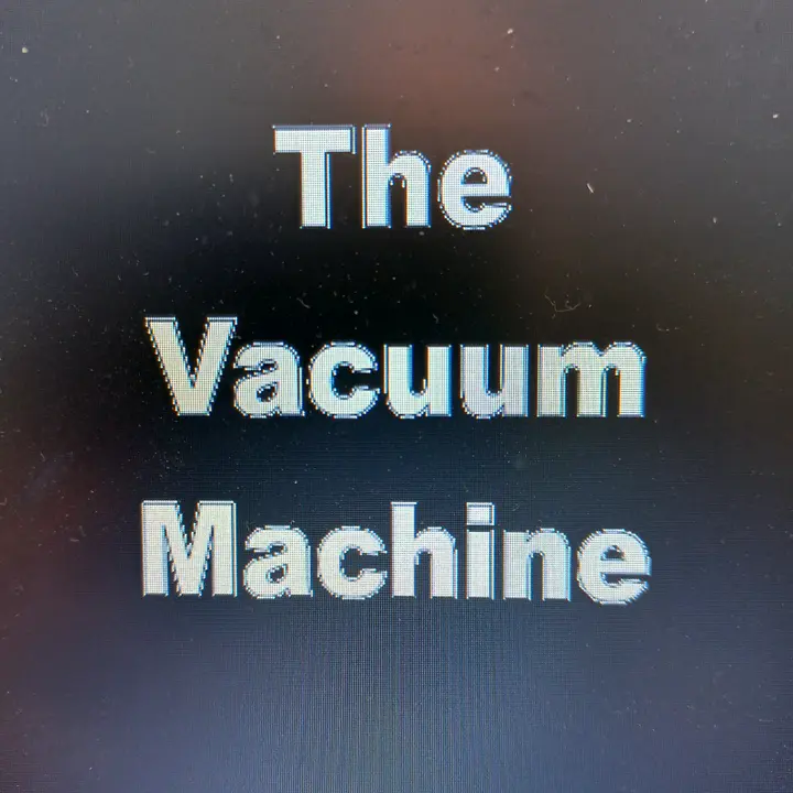 TheVacuumMachine