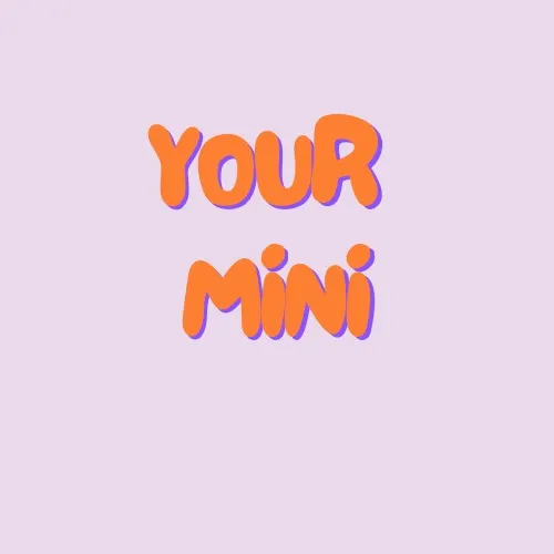 your mini