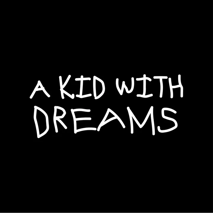 A Kid With Dreams