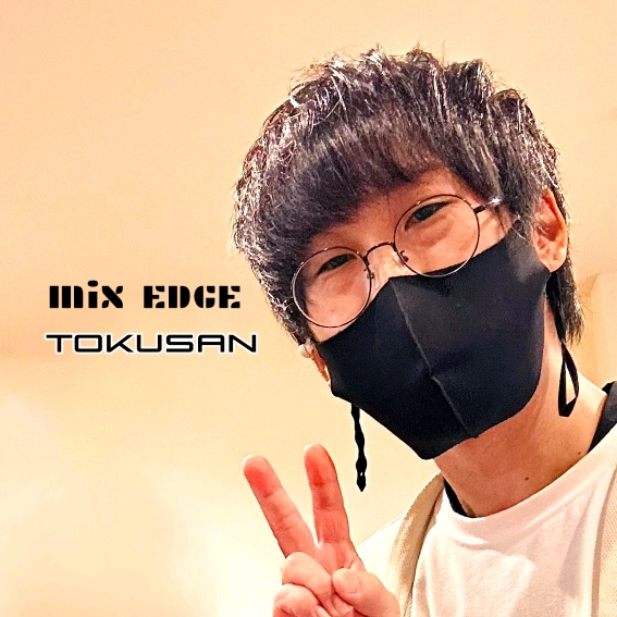 🎧 tokusan《MiX EDGE/DJ》🎧
