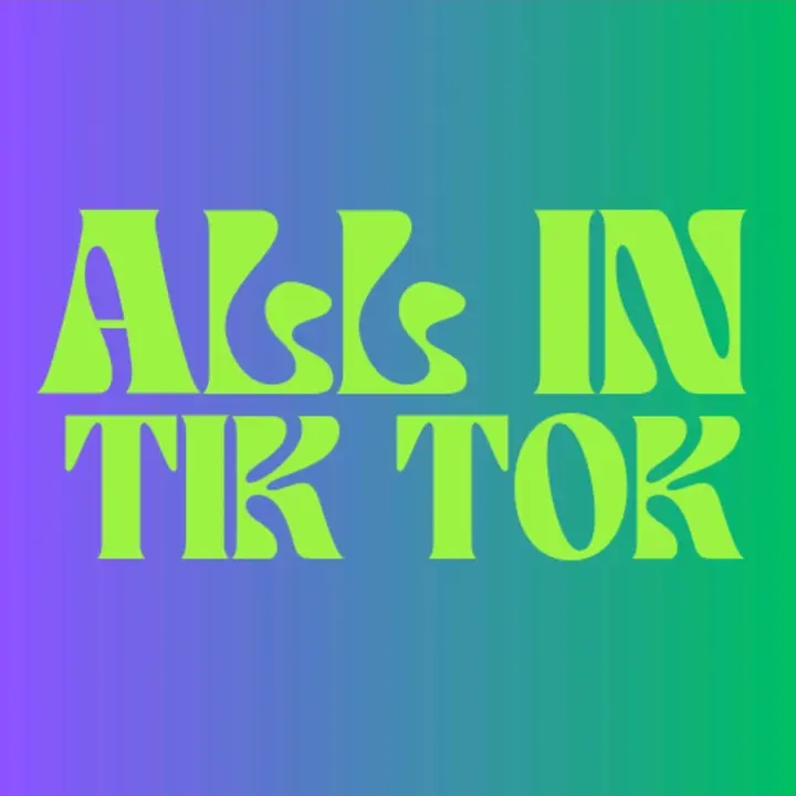 All in Tik Tok