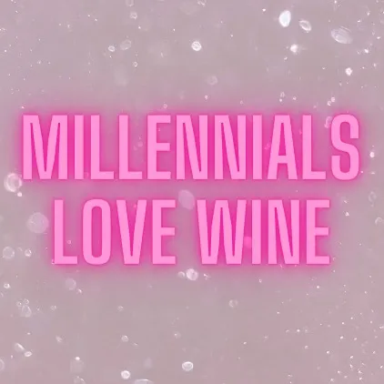 millennials love wine