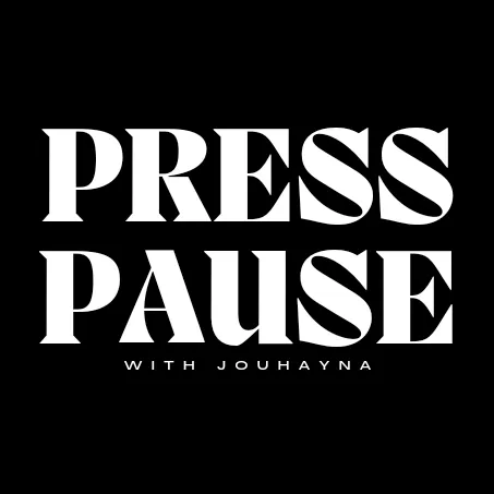 Press Pause with Jouhayna
