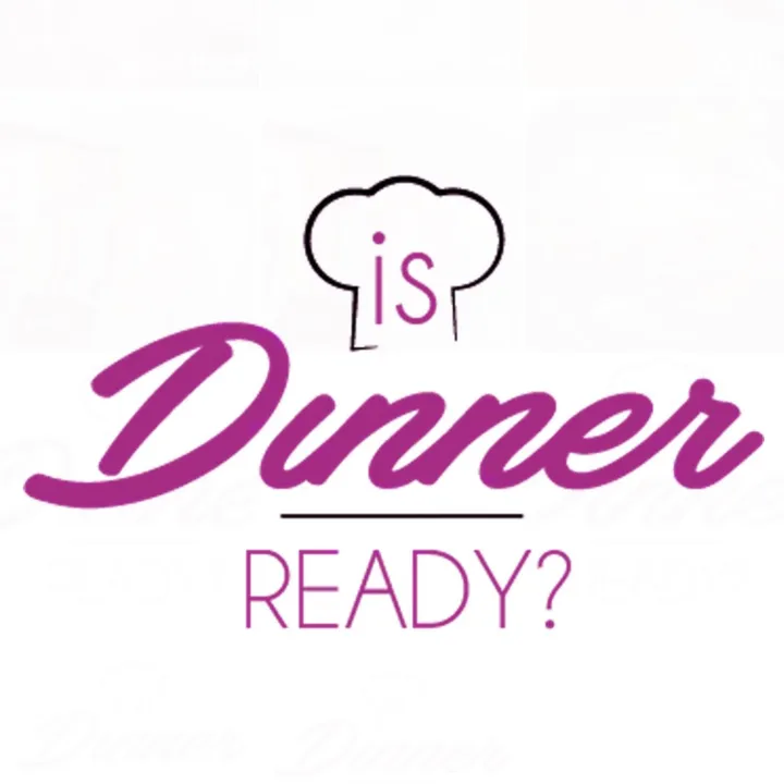 Is Dinner Ready?