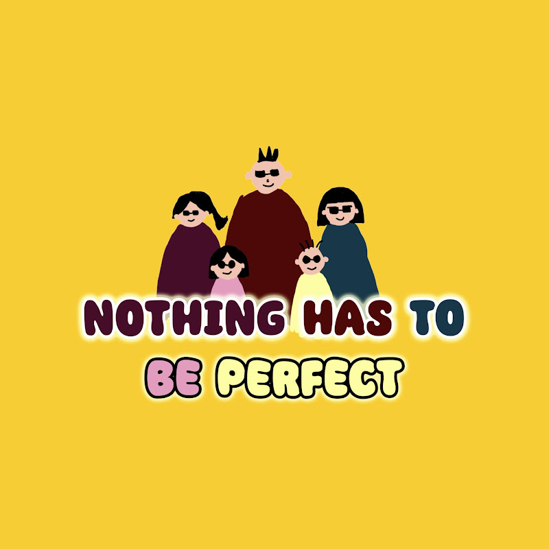 Nothing Has To Be Perfect