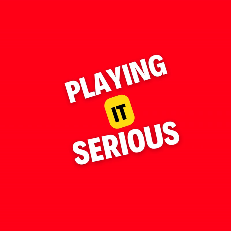 PlayingItSerious