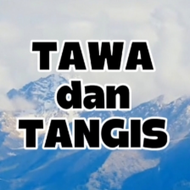 TAWA dan TANGIS