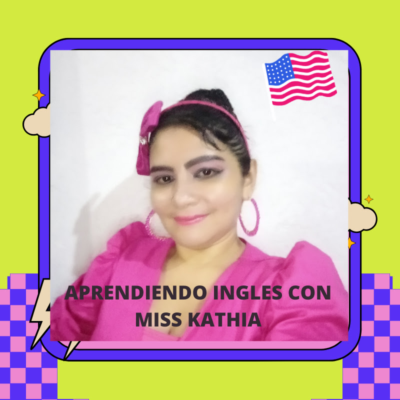 APRENDIENDO INGLÉS CON MISS KATIA