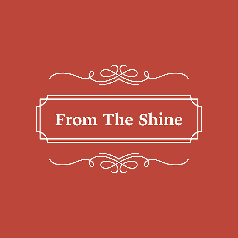 from the shine