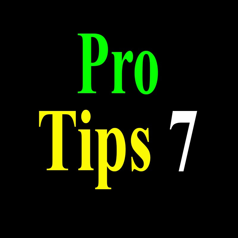 Pro Tips 7